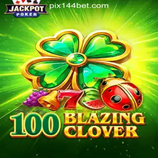 Discover the Excitement of 100BlazingClover: A Premier Gaming Experience
